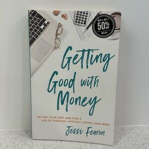 Getting Good with Money pay off your debt and find a life of freedom by J.Fearon
